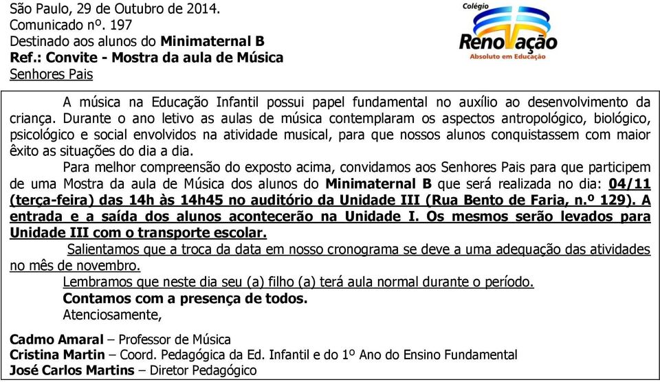 (terça-feira) das 14h às 14h45 no auditório da Unidade III (Rua Bento de Faria, n.º 129).