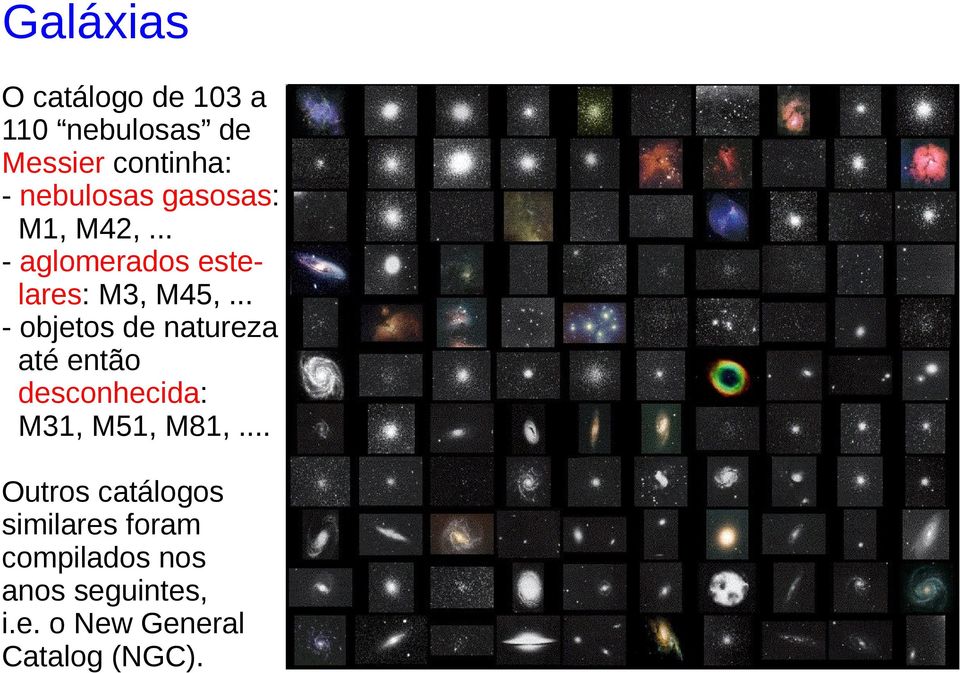 .. - objetos de natureza até então desconhecida: M31, M51, M81,.