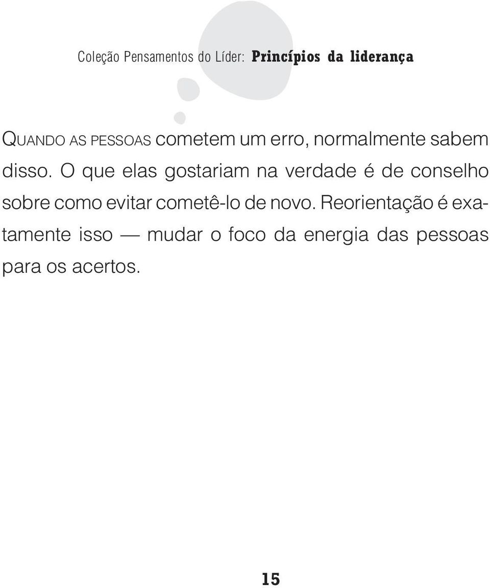 O que elas gostariam na verdade é de conselho sobre como evitar