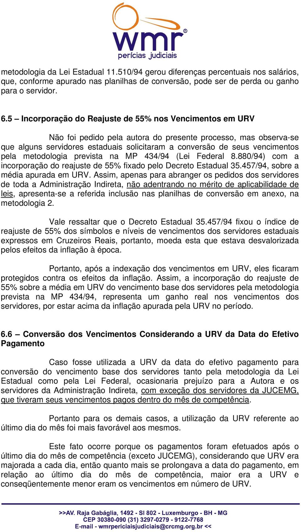 metodologia prevista na MP 434/94 (Lei Federal 8.880/94) com a incorporação do reajuste de 55% fixado pelo Decreto Estadual 35.457/94, sobre a média apurada.