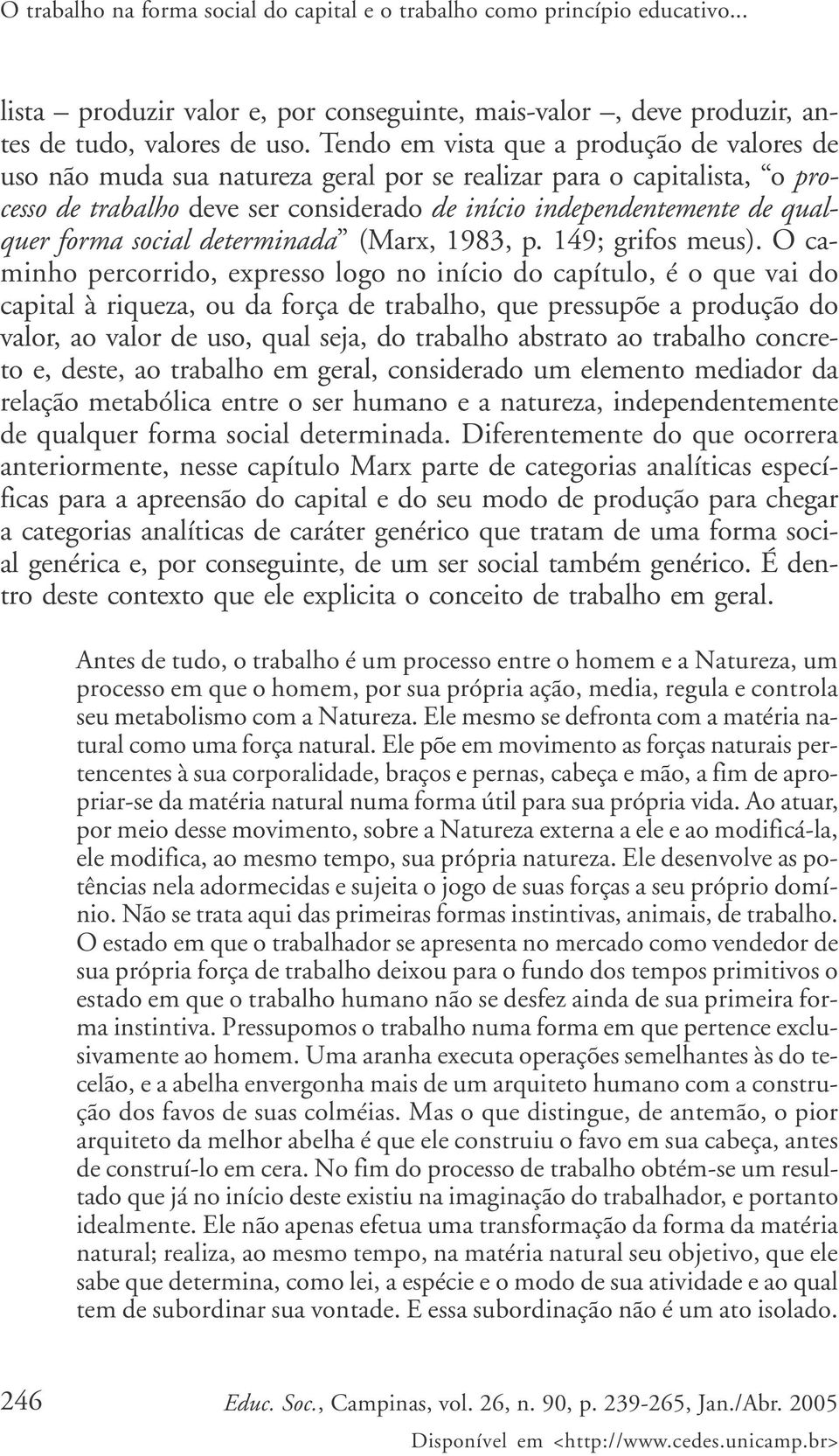 forma social determinada (Marx, 1983, p. 149; grifos meus).