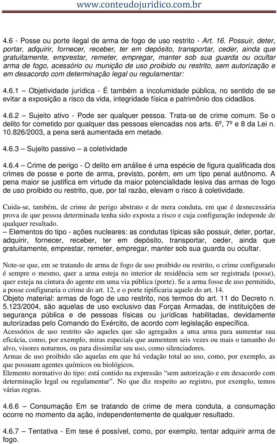 acessório ou munição de uso proibido ou restrito, sem autorização e em desacordo com determinação legal ou regulamentar: 4.6.