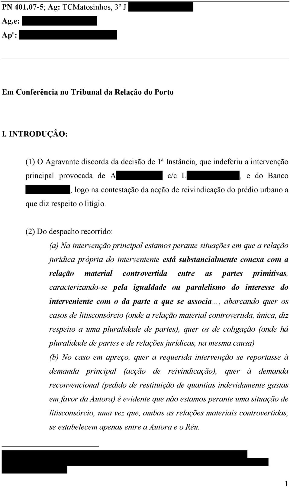 acção de reivindicação do prédio urbano a que diz respeito o litígio.