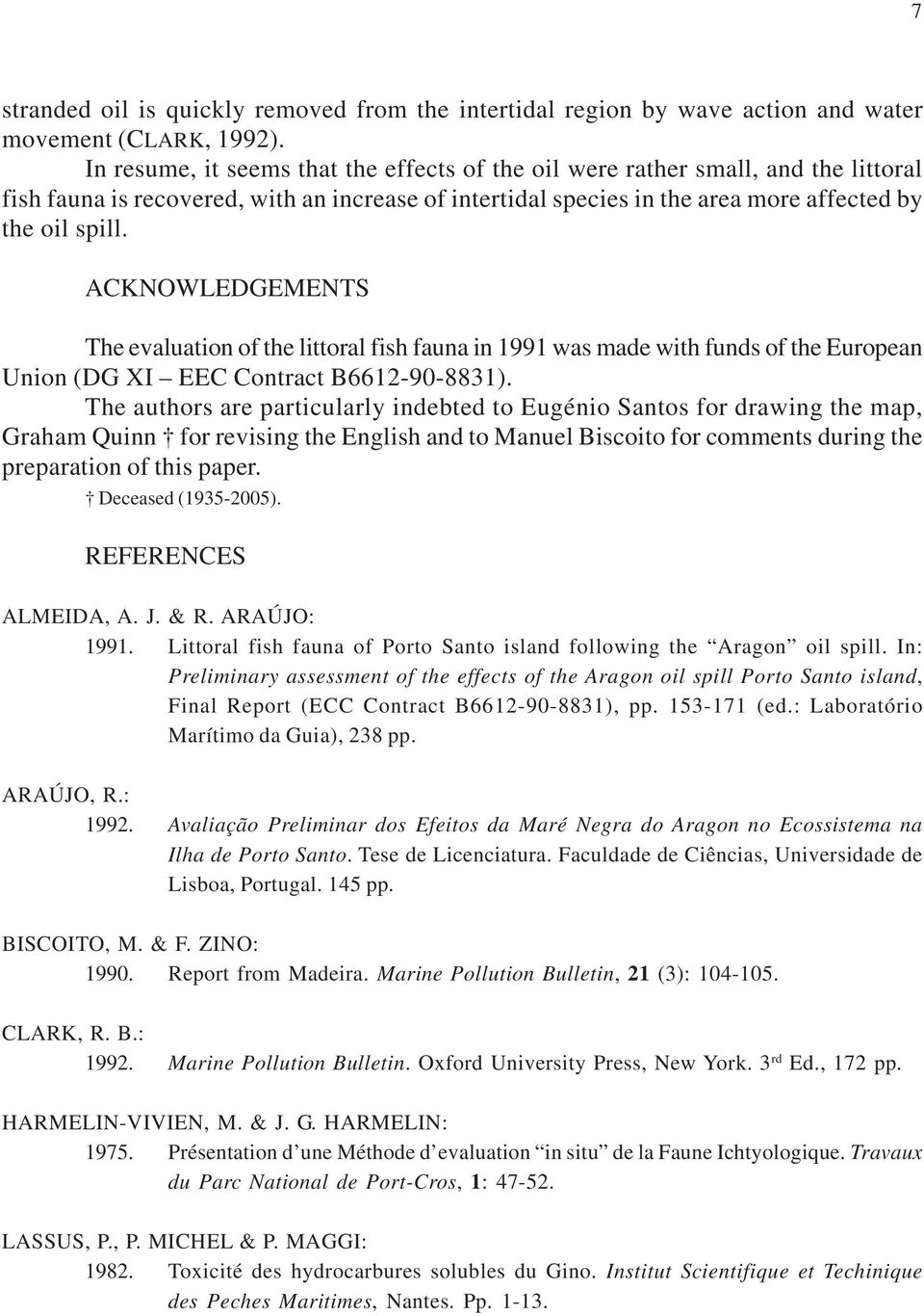 ACKNOWLEDGEMENTS The evaluation of the littoral fish fauna in 1991 was made with funds of the European Union (DG XI EEC Contract B6612-90-8831).