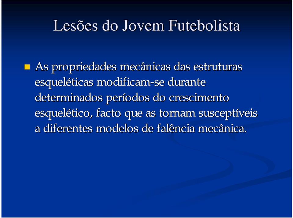 determinados períodos do crescimento esquelético, facto