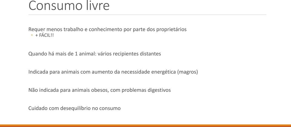 ! Quando há mais de 1 animal: vários recipientes distantes Indicada para