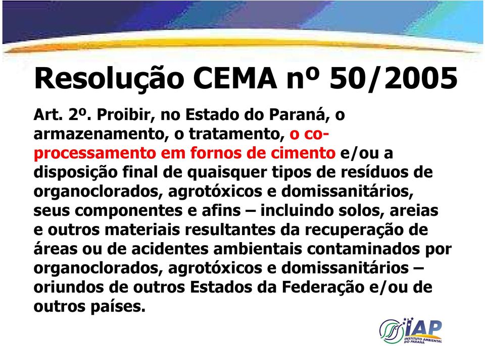 de quaisquer tipos de resíduos de organoclorados, agrotóxicos e domissanitários, seus componentes e afins incluindo solos,