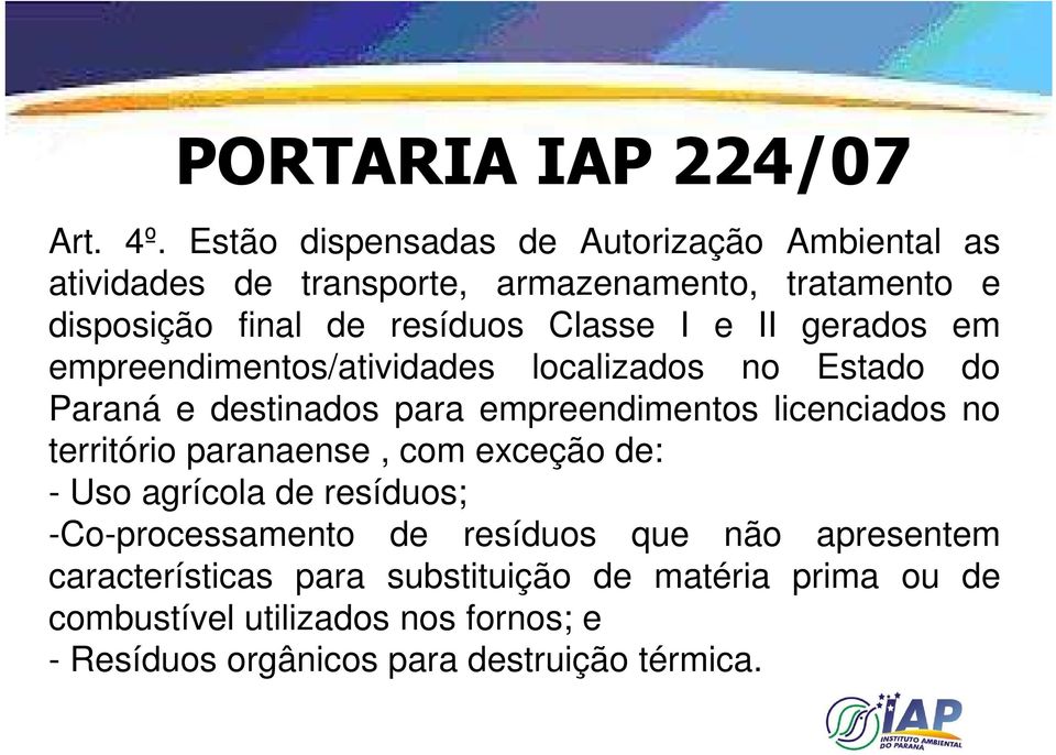 I e II gerados em empreendimentos/atividades localizados no Estado do Paraná e destinados para empreendimentos licenciados no território