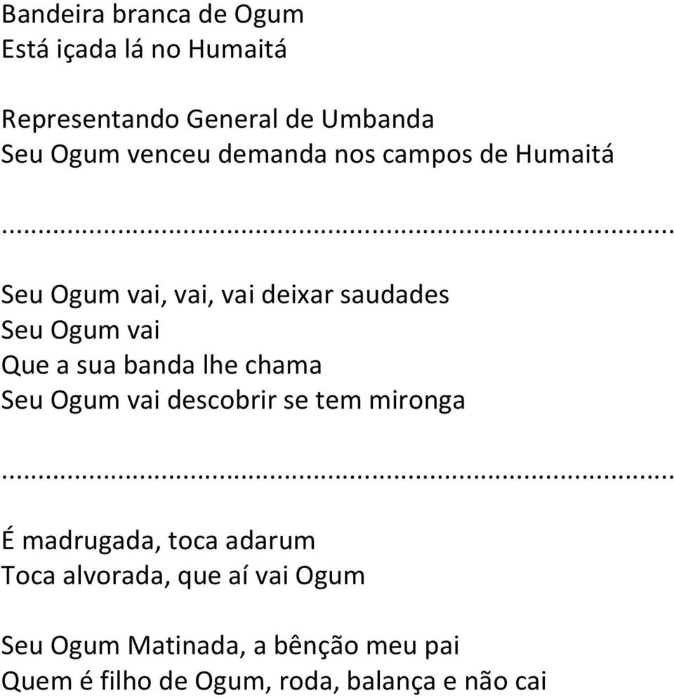 sua banda lhe chama Seu Ogum vai descobrir se tem mironga É madrugada, toca adarum Toca