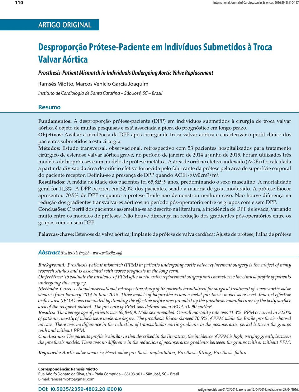 Miotto, Marcos Venicio Garcia Joaquim Instituto de Cardiologia de Santa Catarina São José, SC Brasil Resumo Fundamentos: A desproporção prótese-paciente (DPP) em indivíduos submetidos à cirurgia de