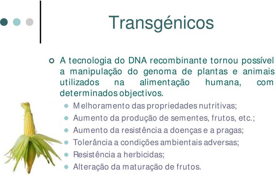 Melhoramento das propriedades nutritivas; Aumento da produção de sementes, frutos, etc.