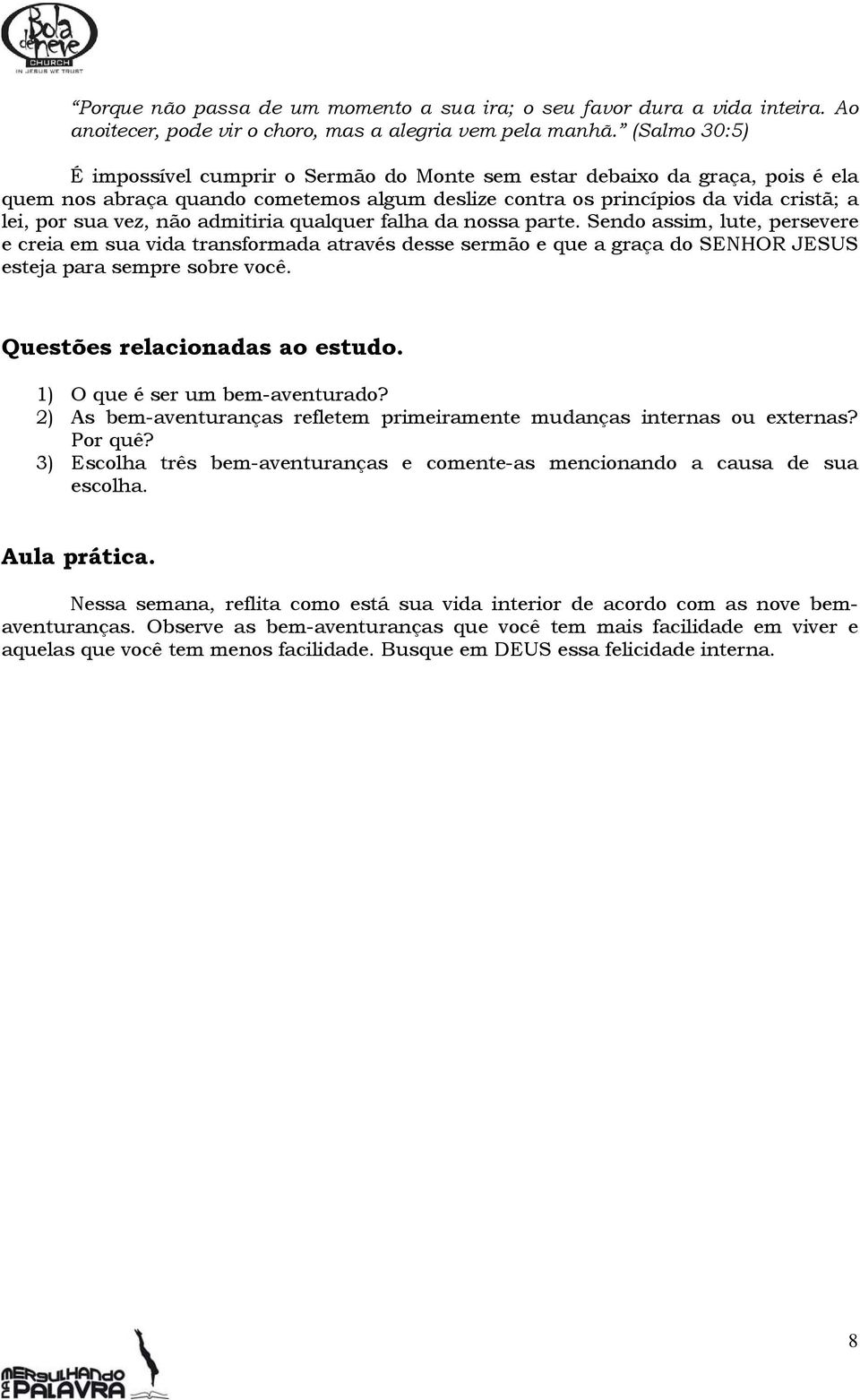 admitiria qualquer falha da nossa parte. Sendo assim, lute, persevere e creia em sua vida transformada através desse sermão e que a graça do SENHOR JESUS esteja para sempre sobre você.