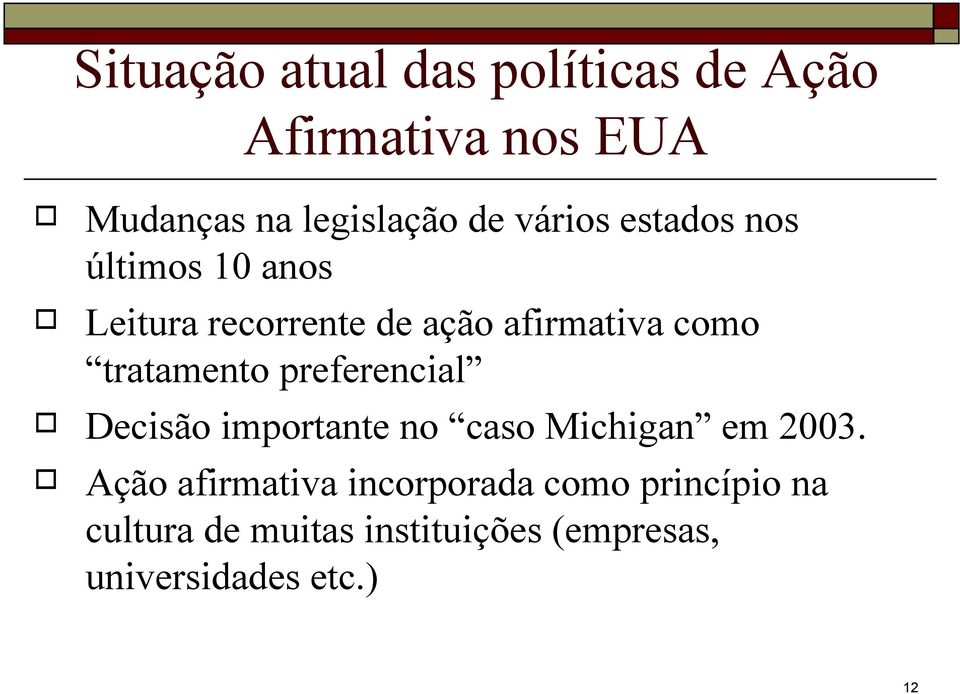 tratamento preferencial Decisão importante no caso Michigan em 2003.