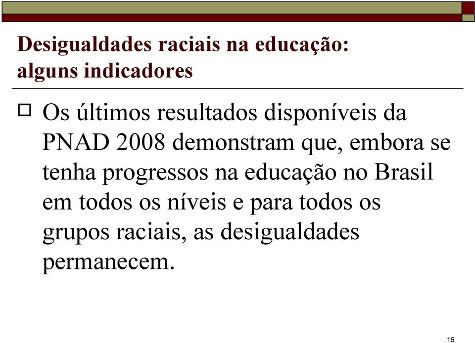 embora se tenha progressos na educação no Brasil em todos os