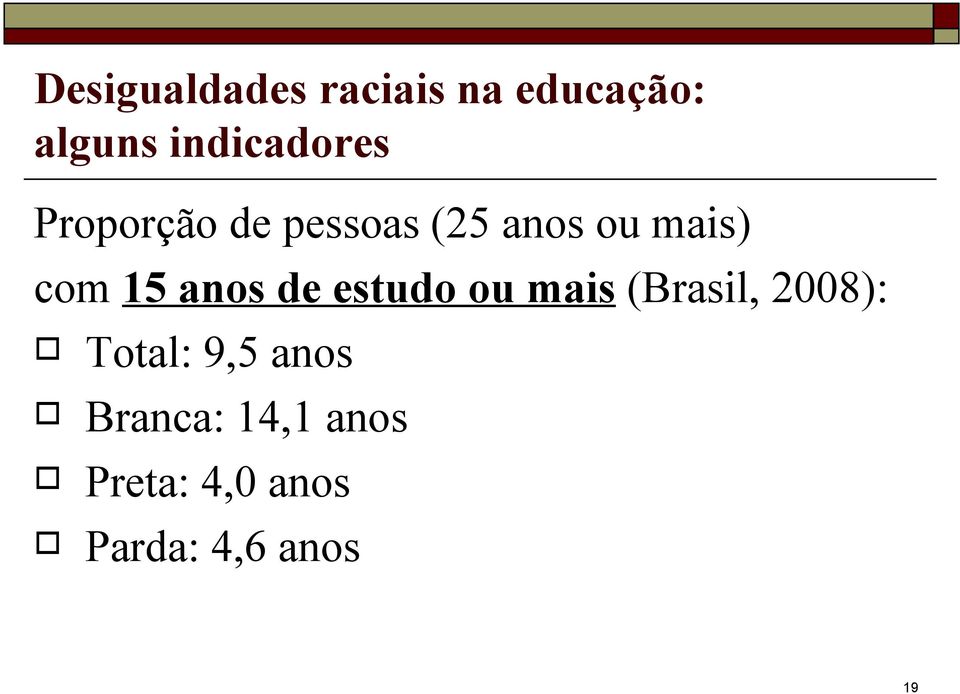 com 15 anos de estudo ou mais (Brasil, 2008):