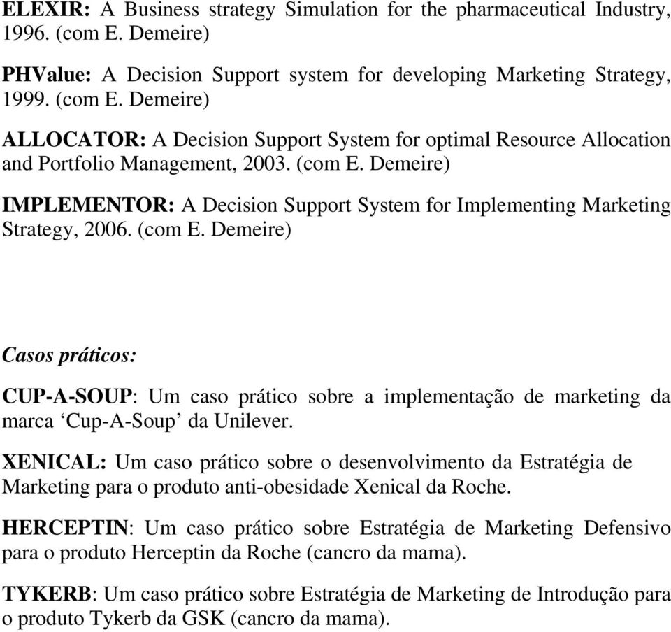 Demeire) Casos práticos: CUP-A-SOUP: Um caso prático sobre a implementação de marketing da marca Cup-A-Soup da Unilever.