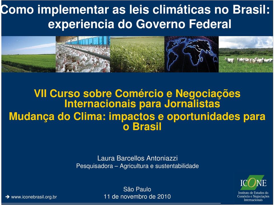 Mudança do Clima: impactos e oportunidades para o Brasil Laura Barcellos Antoniazzi