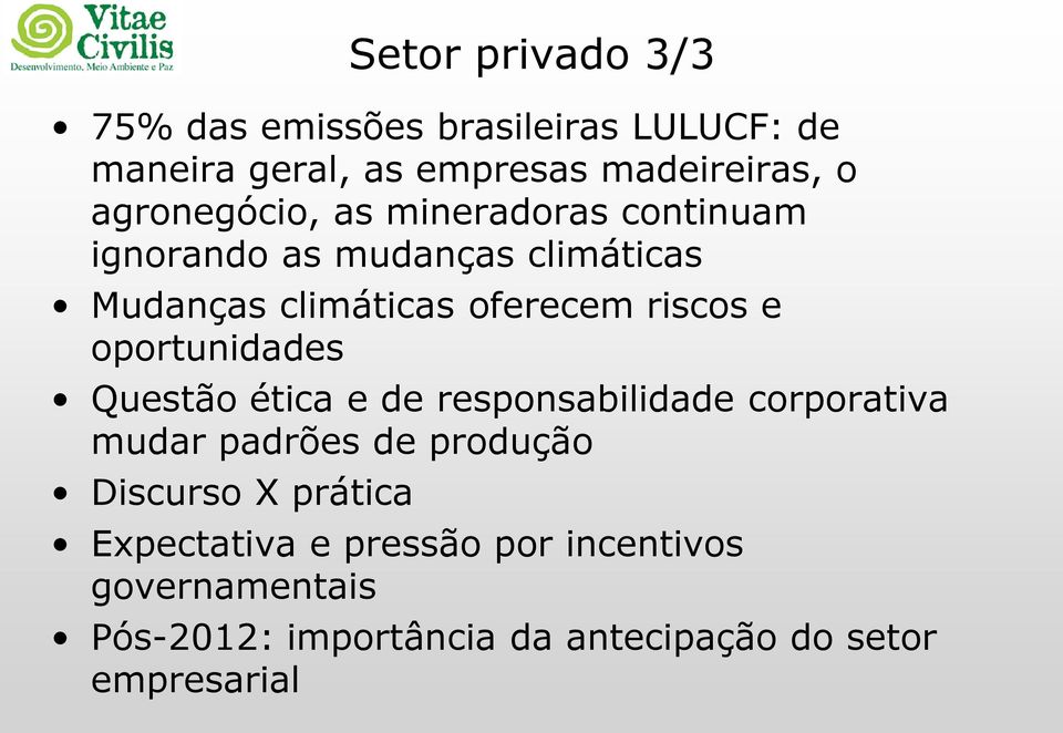 e oportunidades Questão ética e de responsabilidade corporativa mudar padrões de produção Discurso X