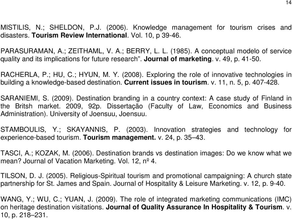 Exploring the role of innovative technologies in building a knowledge-based destination. Current issues in tourism. v. 11, n. 5, p. 407-428. SARANIEMI, S. (2009).