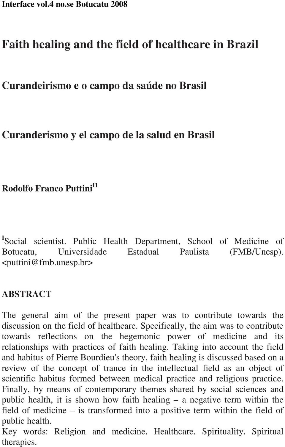 scientist. Public Health Department, School of Medicine of Botucatu, Universidade Estadual Paulista (FMB/Unesp). <puttini@fmb.unesp.