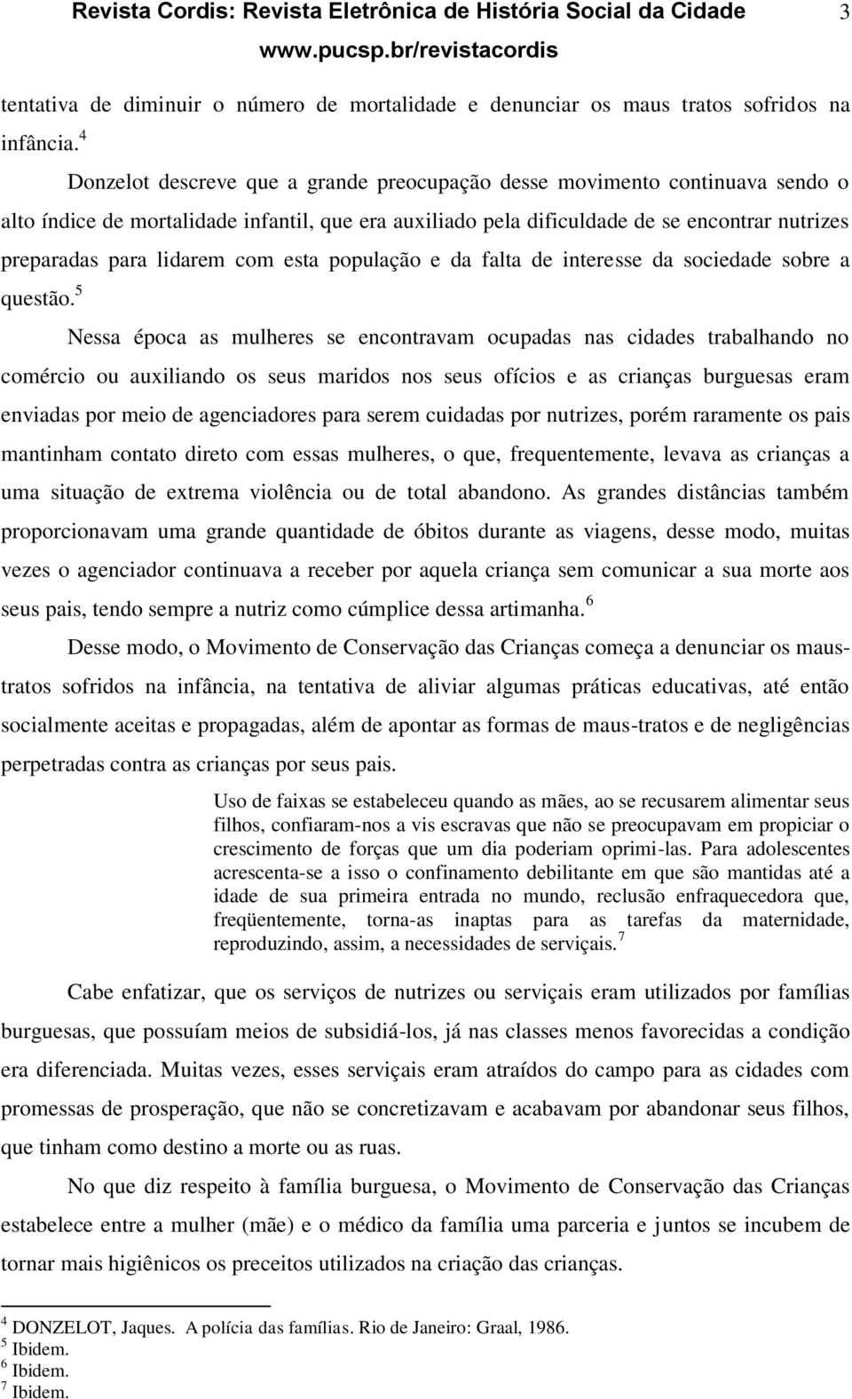 denunciar os maus tratos sofridos na infância.