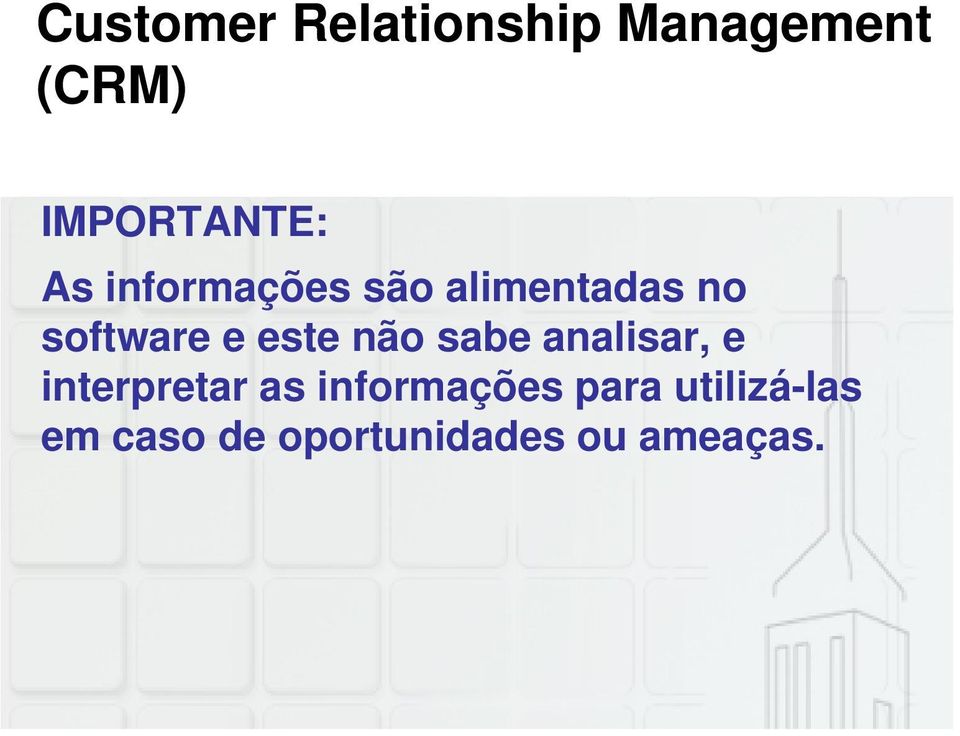 não sabe analisar, e interpretar as informações