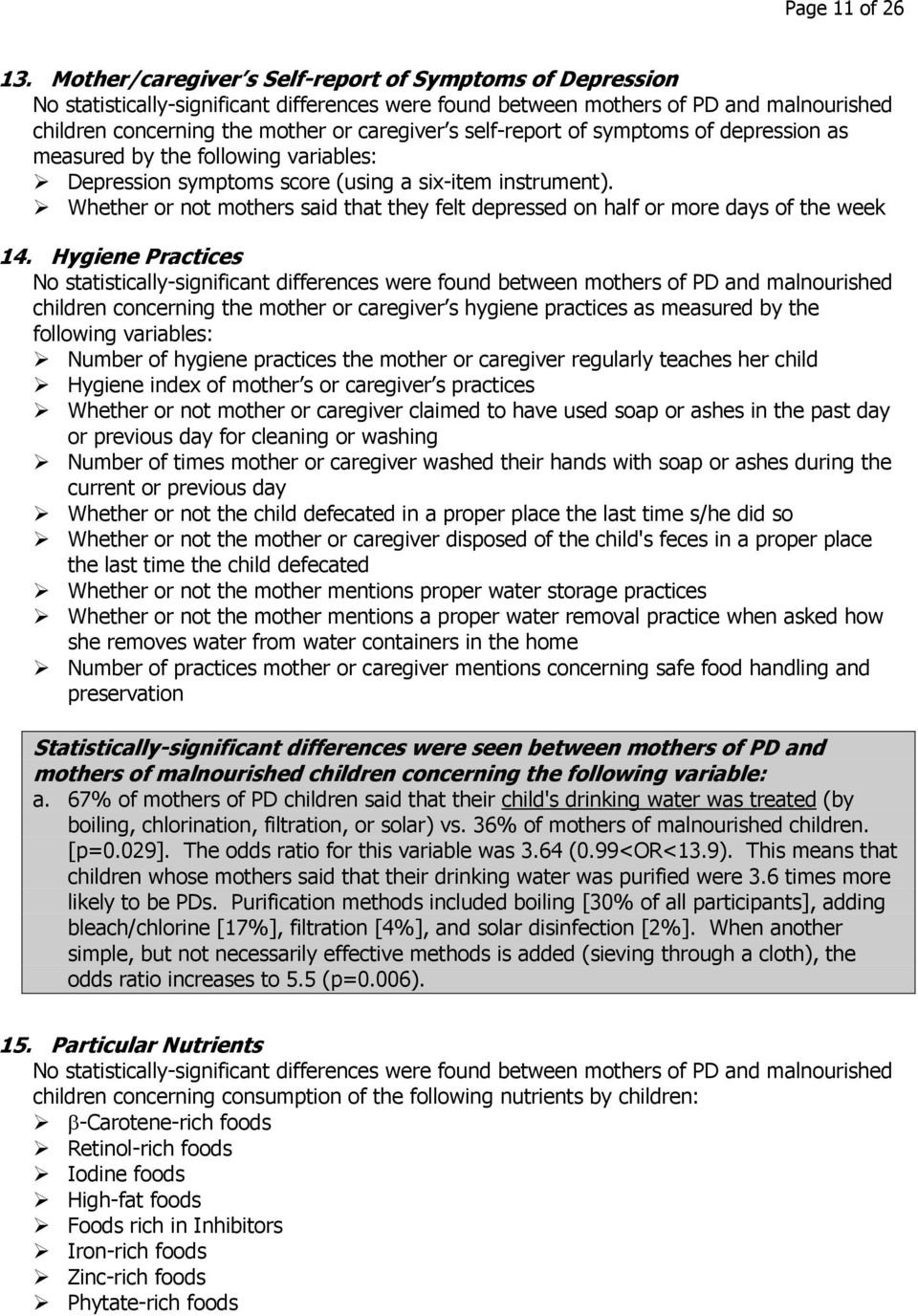 self-report of symptoms of depression as measured by the following variables: following variables: Depression symptoms score (using a six-item instrument).