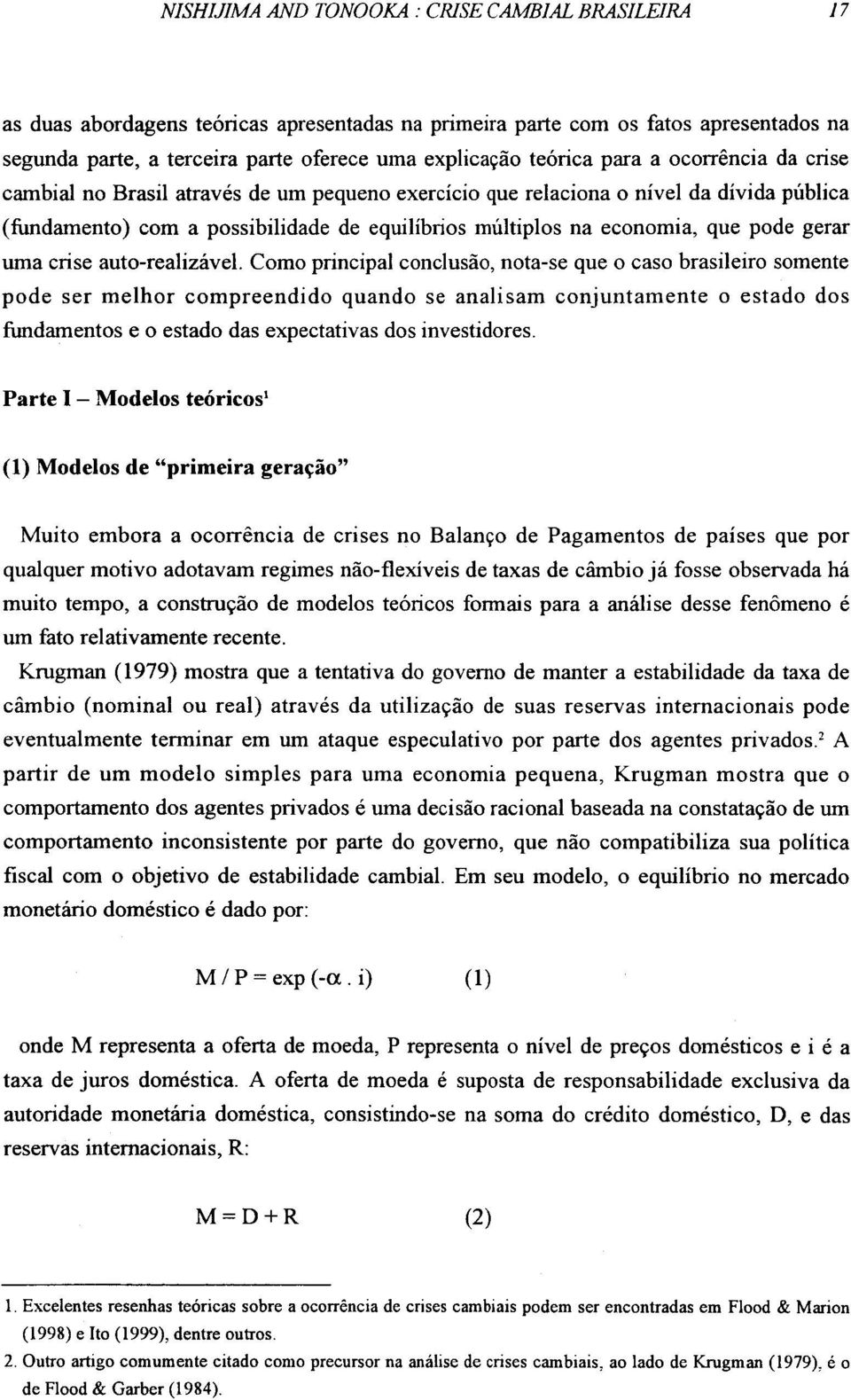 crise carnbial no Brasil atraves de um pequeno exercicio que relaciona o nivel da divida ptiblica (fundamento) com a possibilidade de equilibrios multiplos na economia, que pode gerar uma crise