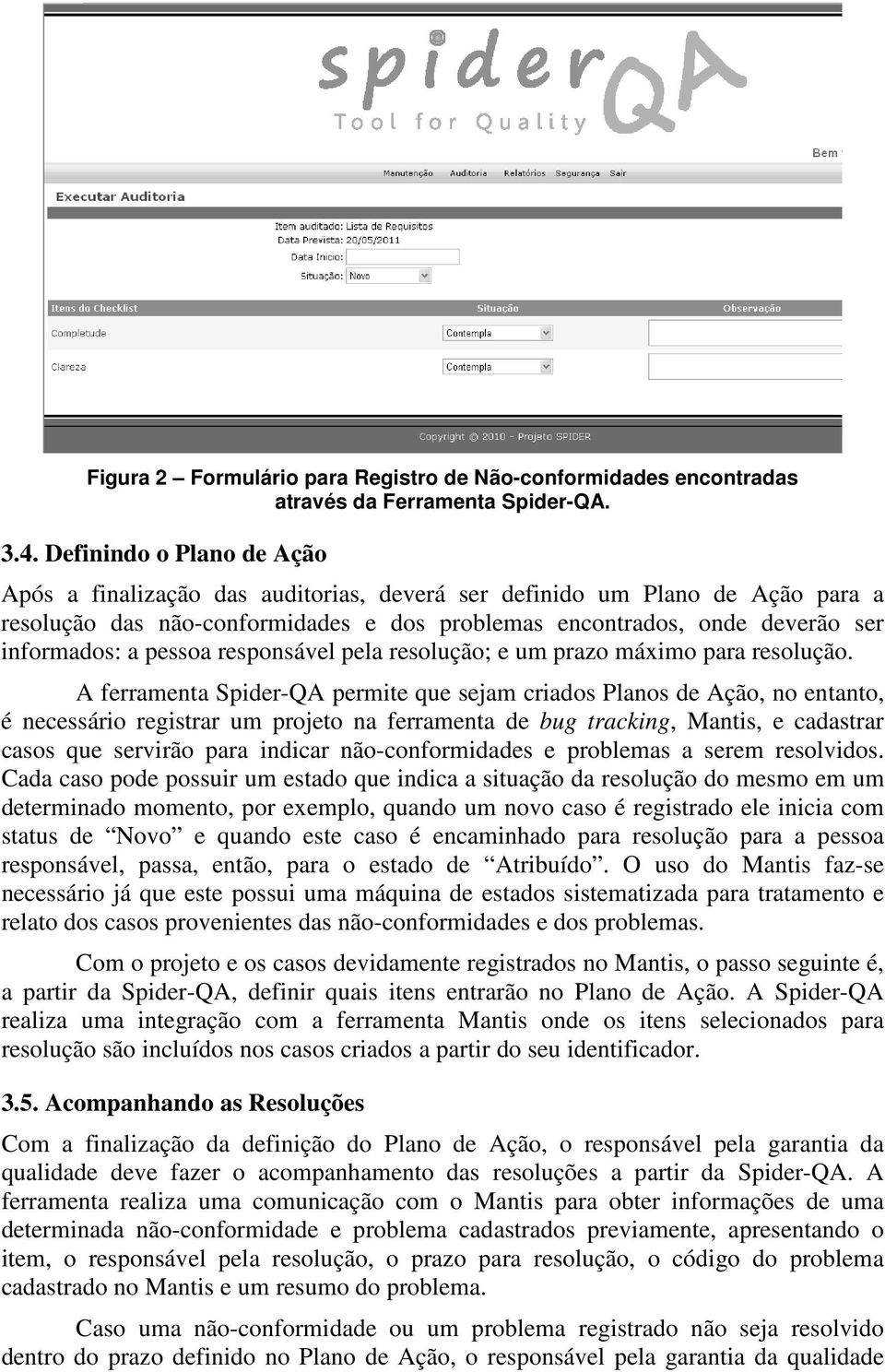 pessoa responsável pela resolução; e um prazo máximo para resolução.