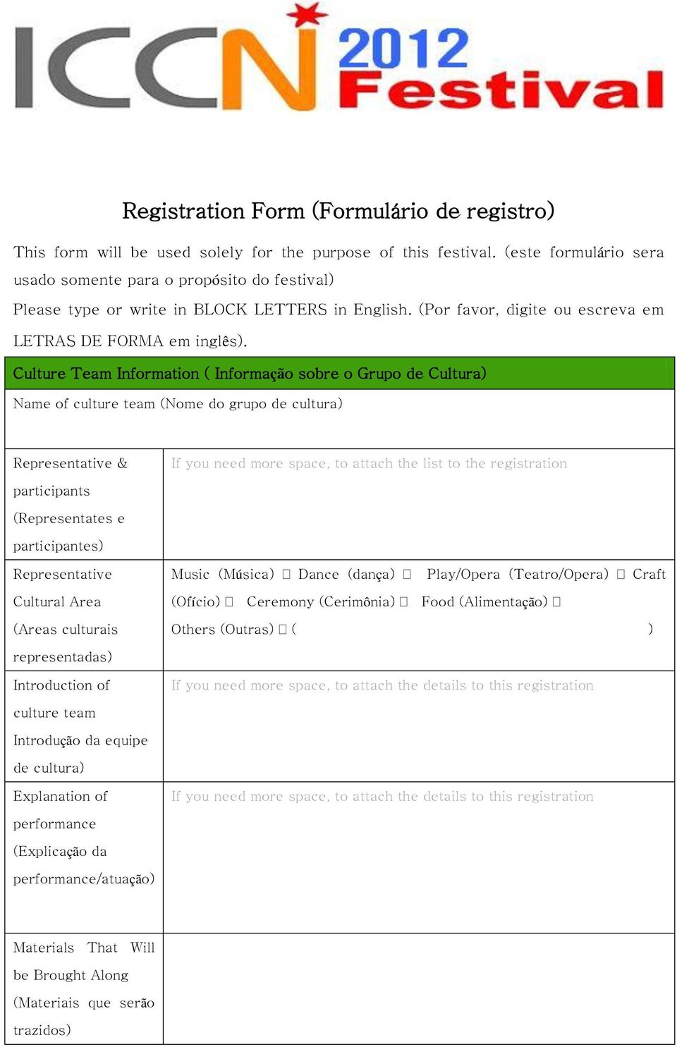 Culture Team Information ( Informação sobre o Grupo de Cultura) Name of culture team (Nome do grupo de cultura) Representative & If you need more space, to attach the list to the registration