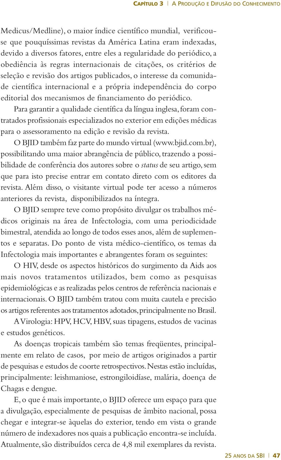 editorial dos mecanismos de financiamento do periódico.