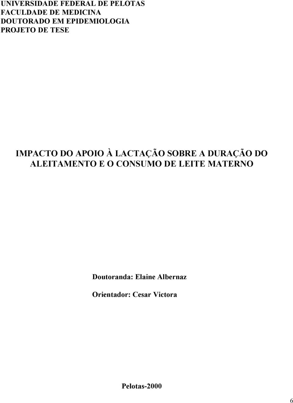 SOBRE A DURAÇÃO DO ALEITAMENTO E O CONSUMO DE LEITE MATERNO