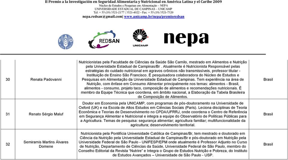 É pesquisadora colaboradora do Núcleo de Estudos e Pesquisas em Alimentação da Universidade Estadual de Campinas.