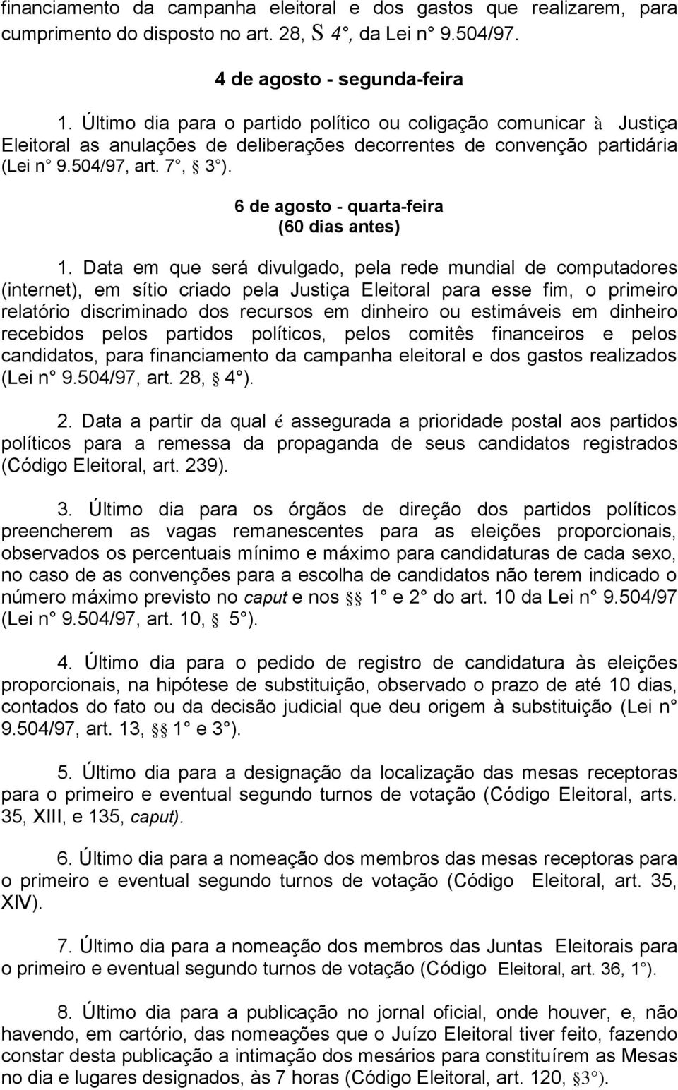 6 de agosto - quarta-feira (60 dias antes) 1.