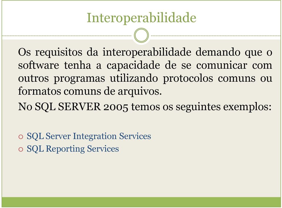 utilizando protocolos comuns ou formatos comuns de arquivos.