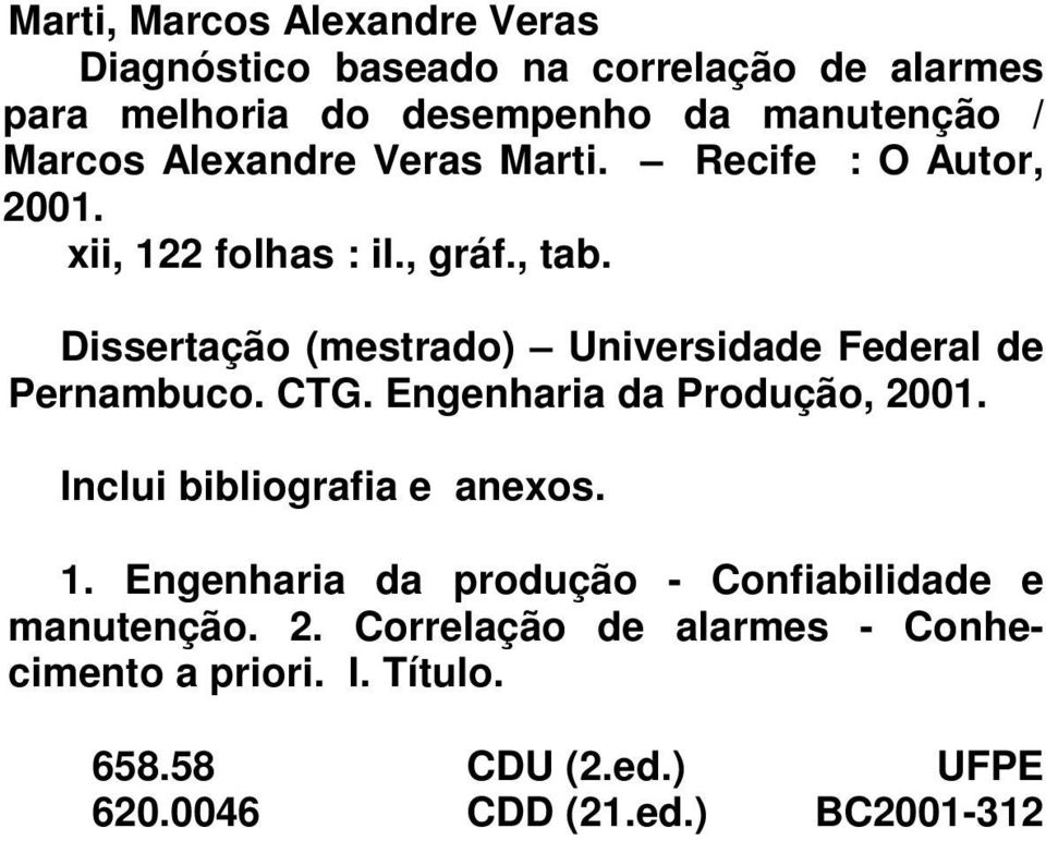 Dissertação (mestrado) Universidade Federal de Pernambuco. CTG. Engenharia da Produção, 2001. Inclui bibliografia e anexos. 1.