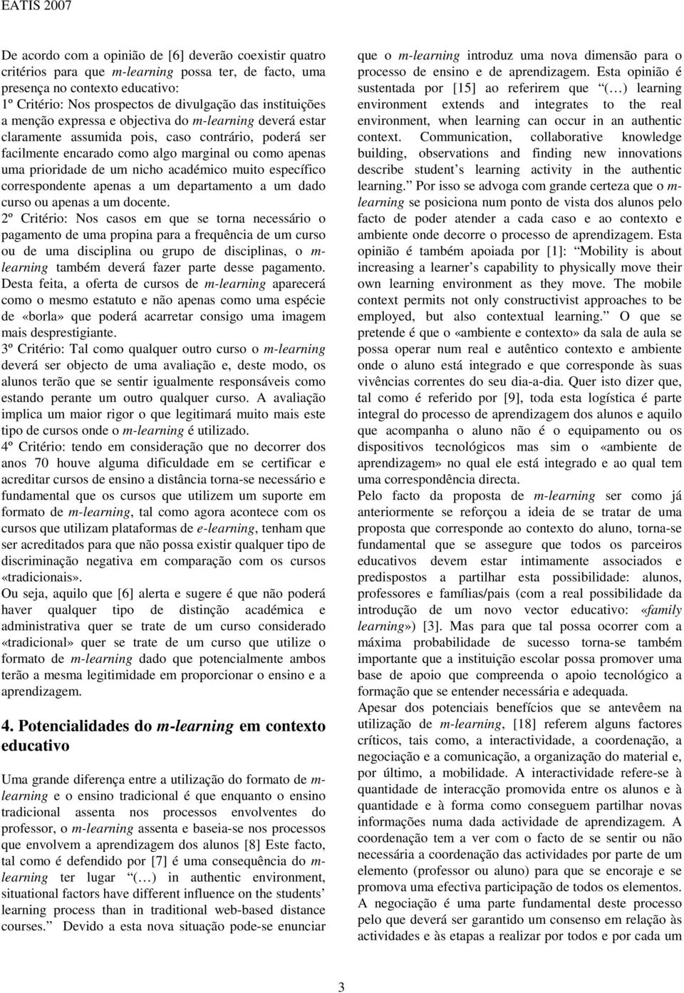 nicho académico muito específico correspondente apenas a um departamento a um dado curso ou apenas a um docente.