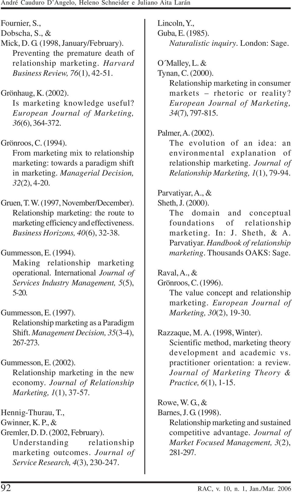 From marketing mix to relationship marketing: towards a paradigm shift in marketing. Managerial Decision, 32(2), 4-20. Gruen, T. W. (1997, November/December).