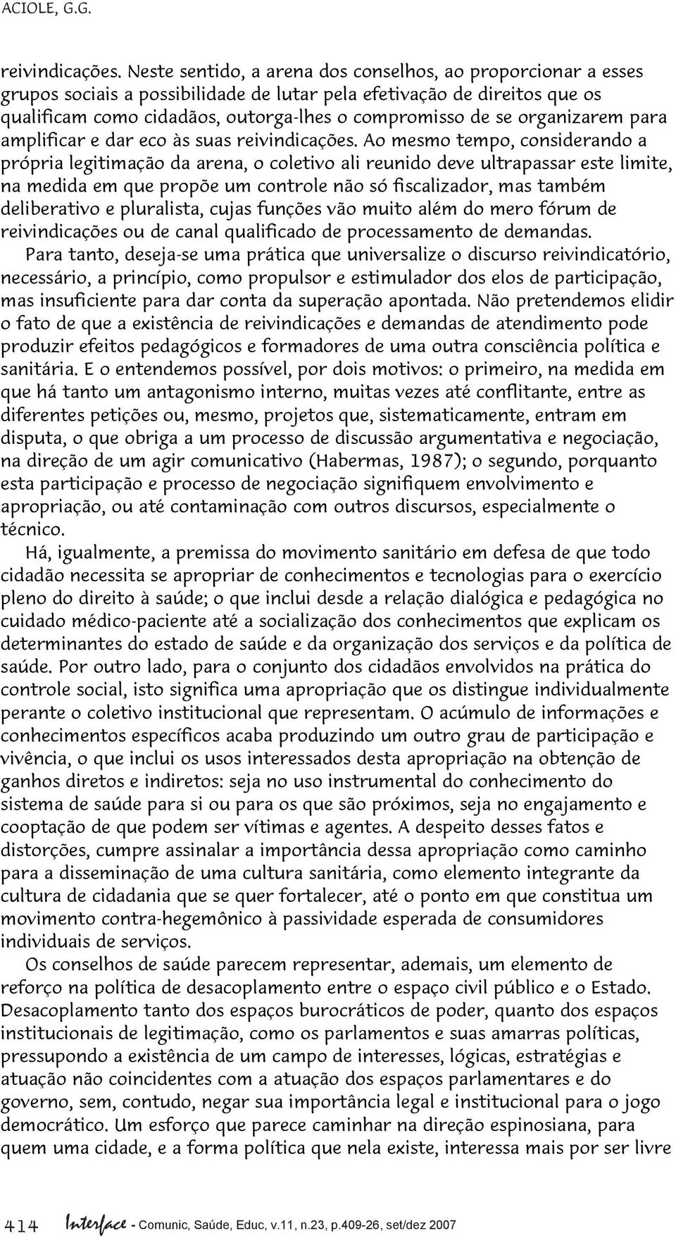 organizarem para amplificar e dar eco às suas reivindicações.