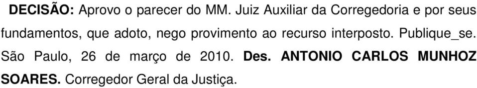 adoto, nego provimento ao recurso interposto. Publique_se.