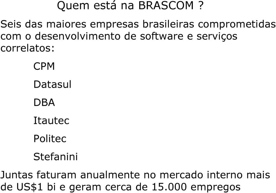 desenvolvimento de software e serviços correlatos: CPM Datasul DBA