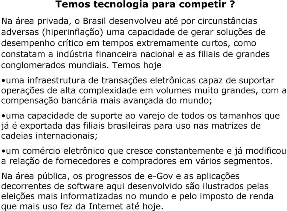 financeira nacional e as filiais de grandes conglomerados mundiais.