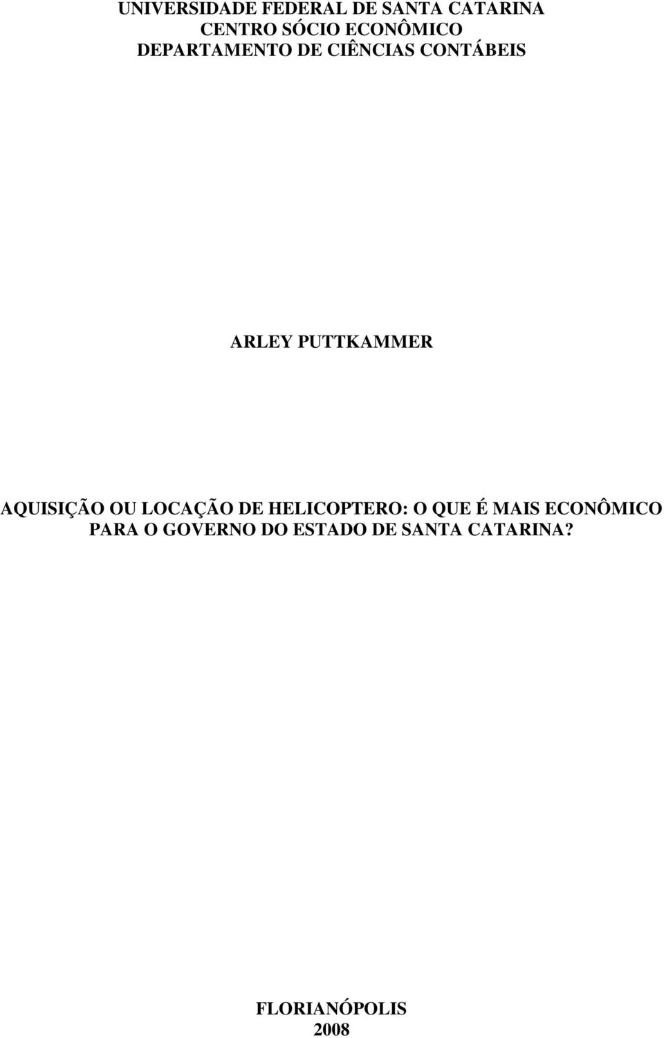 PUTTKAMMER AQUISIÇÃO OU LOCAÇÃO DE HELICOPTERO: O QUE É