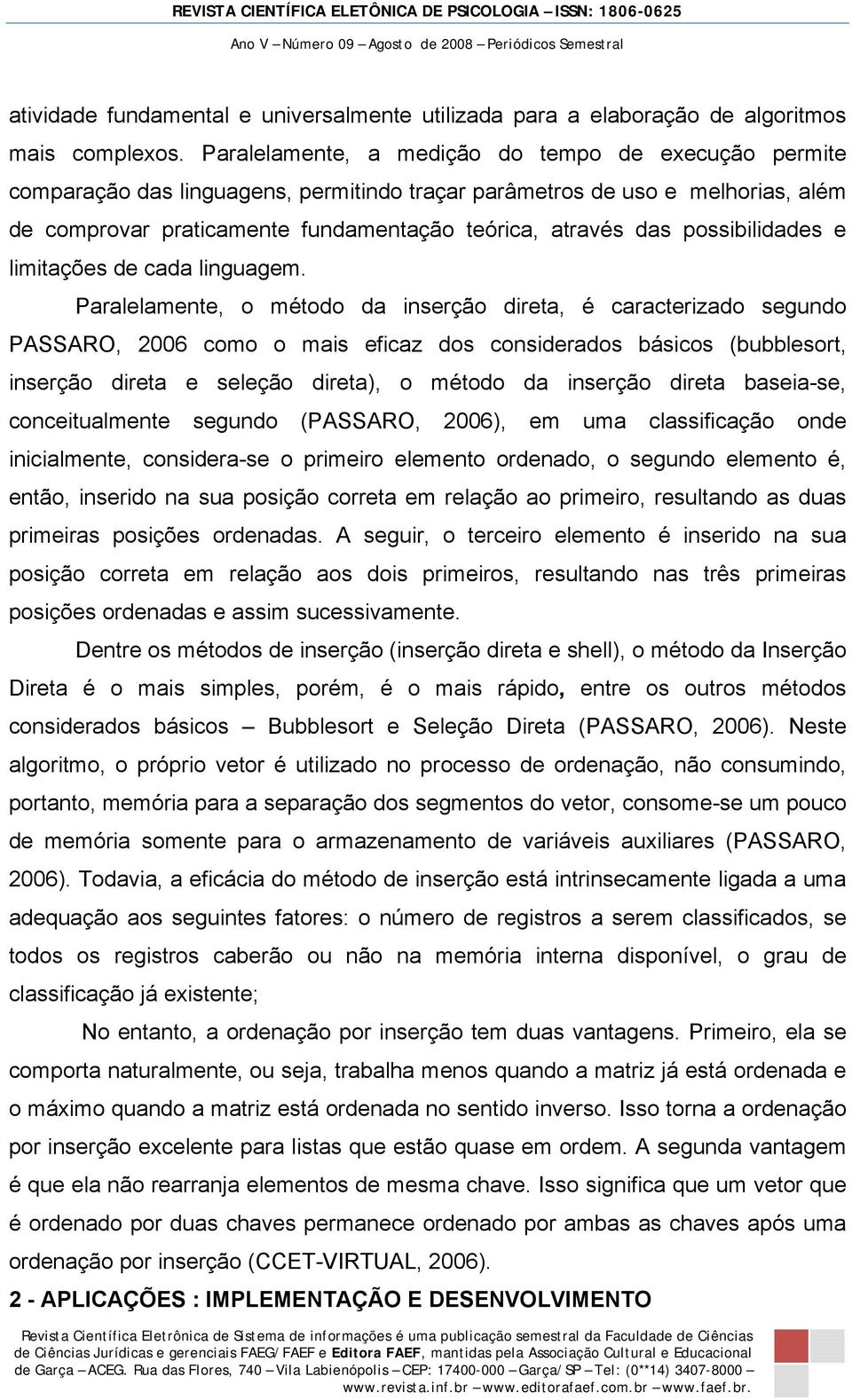 possibilidades e limitações de cada linguagem.