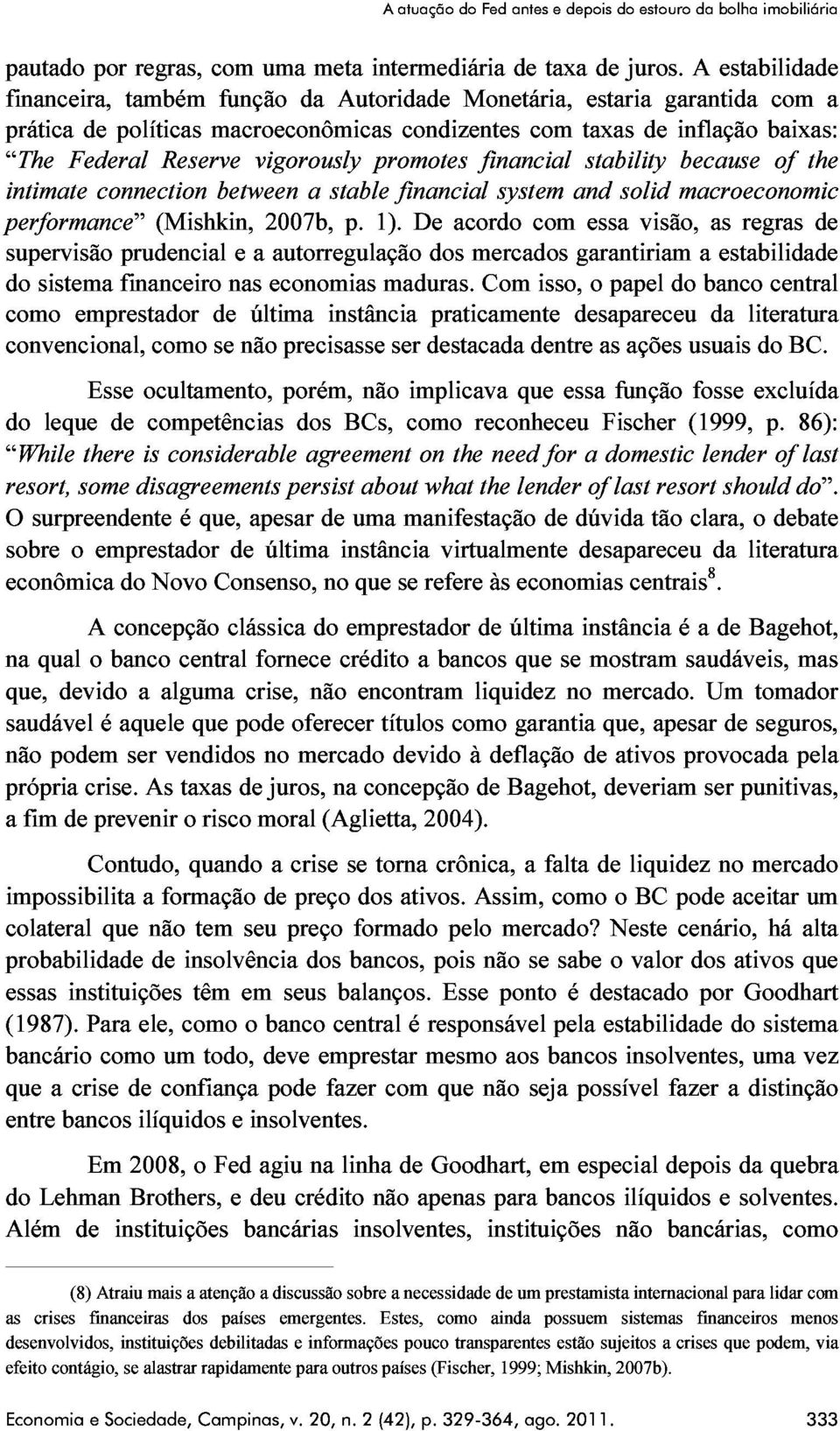 taxas estaria stability solid de garantida inflação macroeconomic because baixas: com of the a como do performance (Mishkin, 2007b, p. 1).