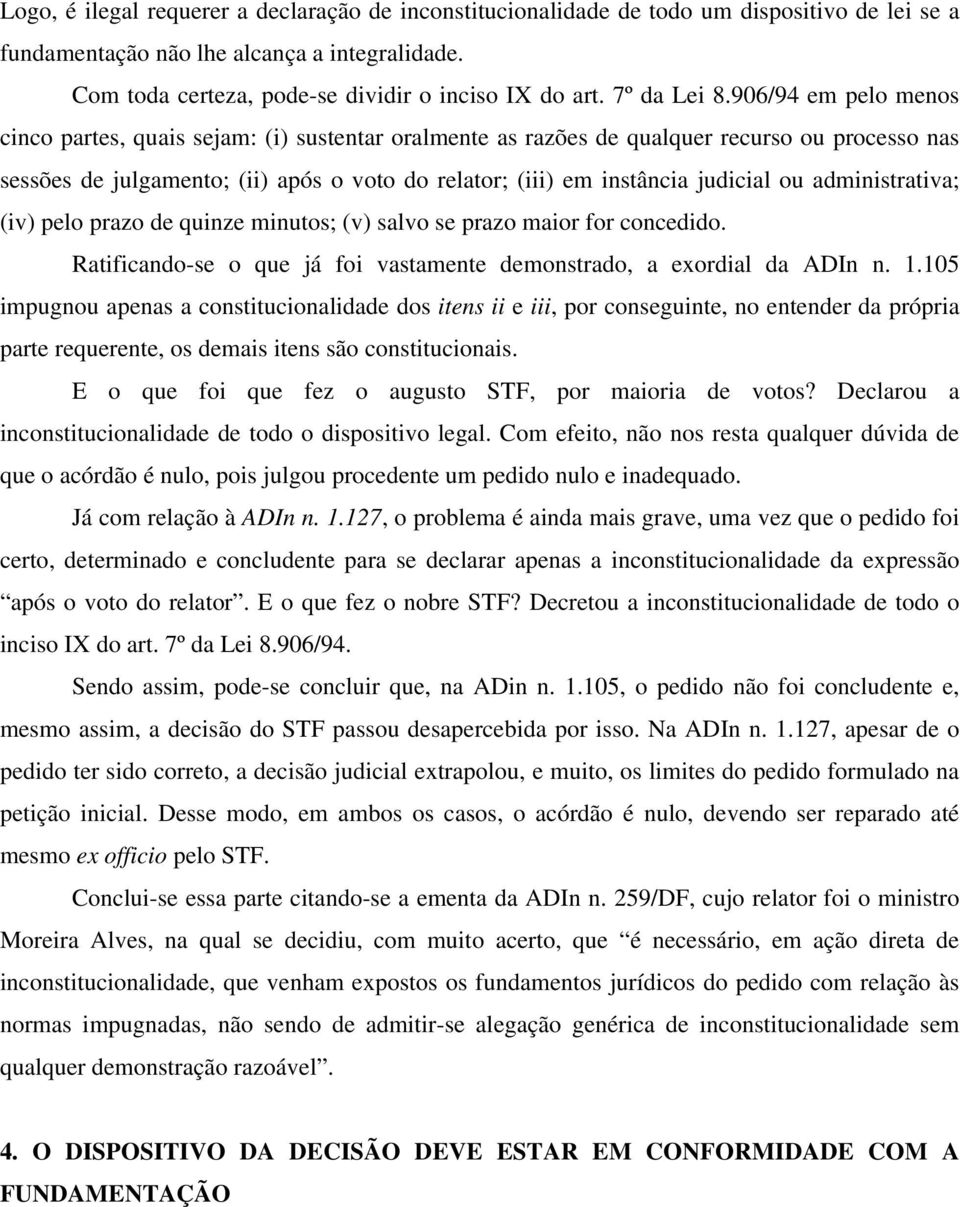 906/94 em pelo menos cinco partes, quais sejam: (i) sustentar oralmente as razões de qualquer recurso ou processo nas sessões de julgamento; (ii) após o voto do relator; (iii) em instância judicial