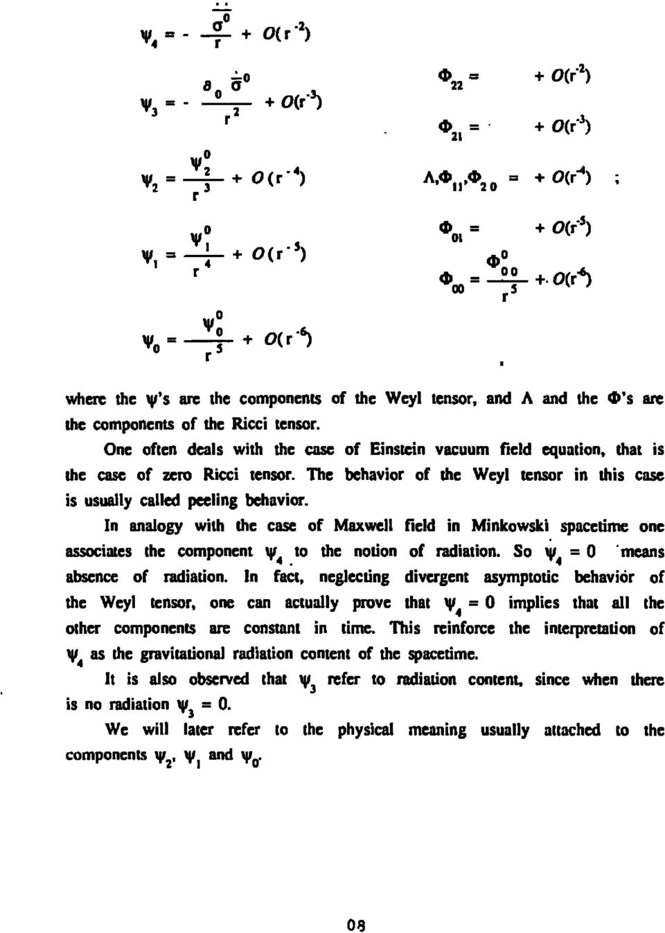 One often deals with the case of Einstein vacuum field equation, that is the case of zero Ricci tensor. The behavior of the Weyl tensor in this case is usually called peeling behavior.