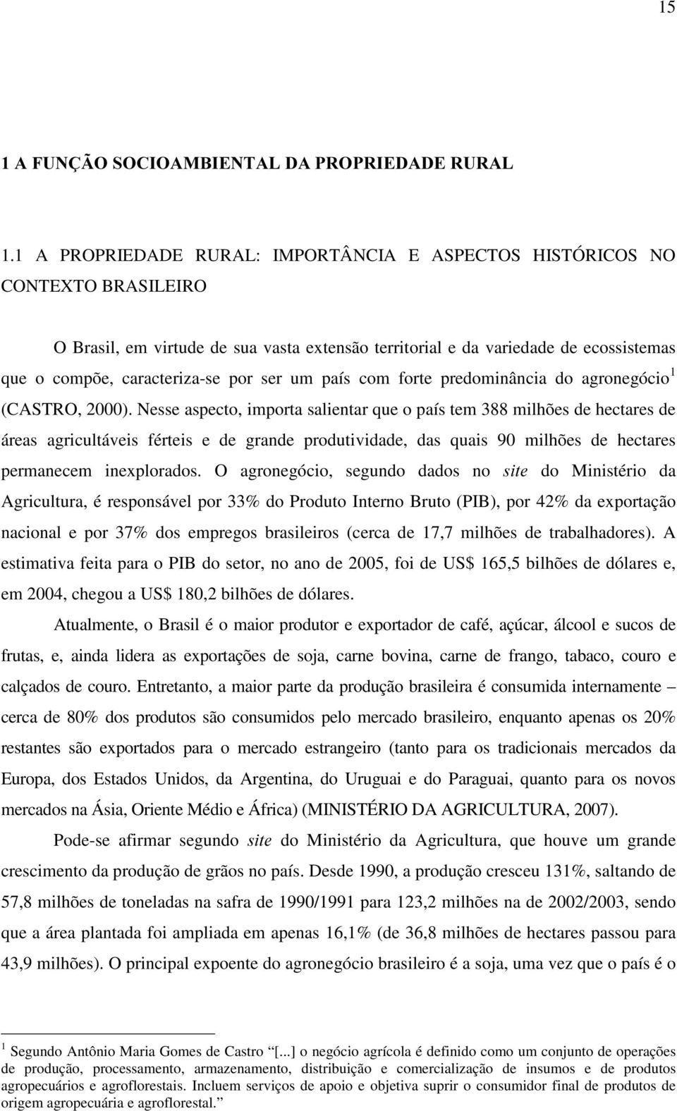 ser um país com forte predominância do agronegócio 1 (CASTRO, 2000).