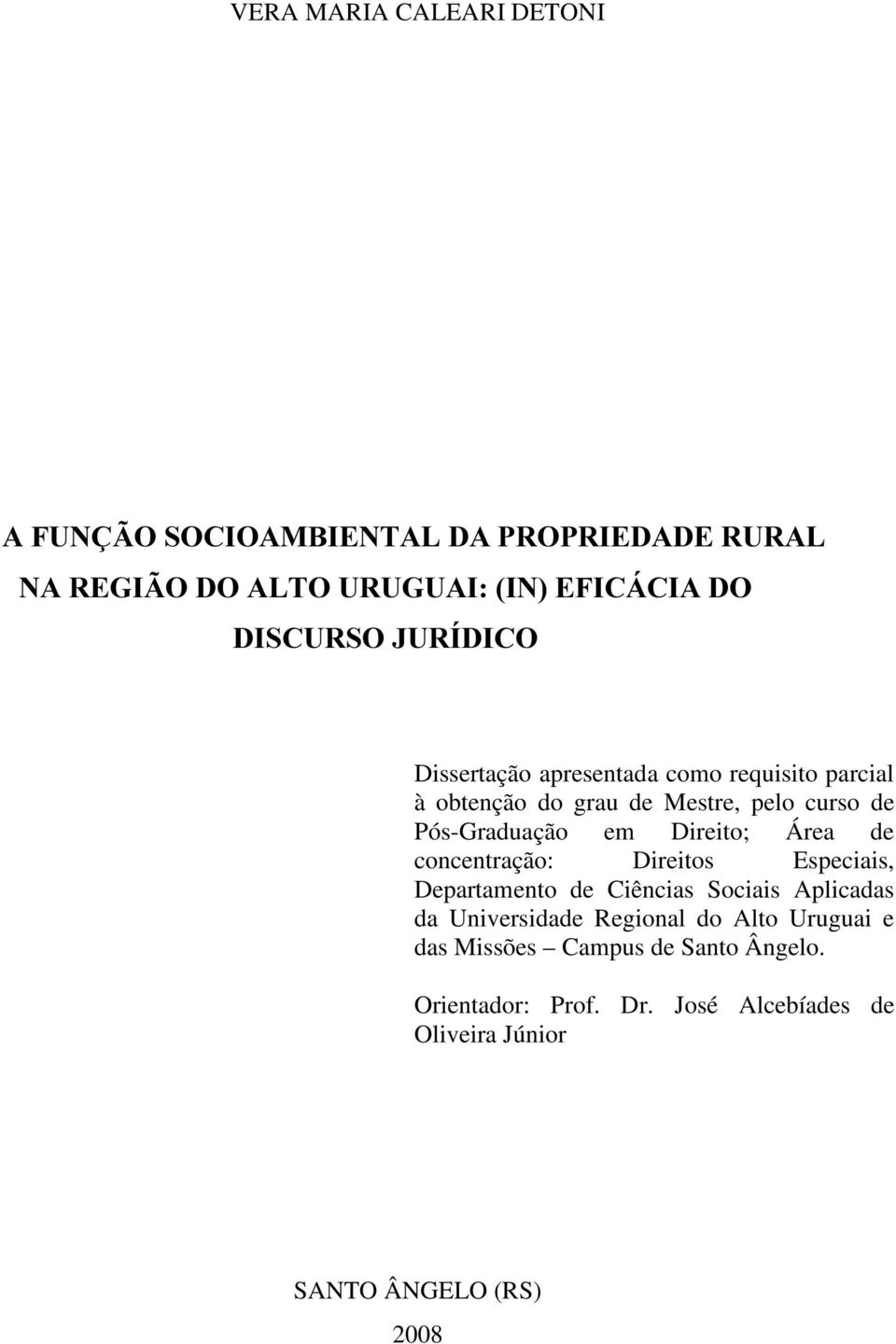 Área de concentração: Direitos Especiais, Departamento de Ciências Sociais Aplicadas da Universidade Regional do Alto