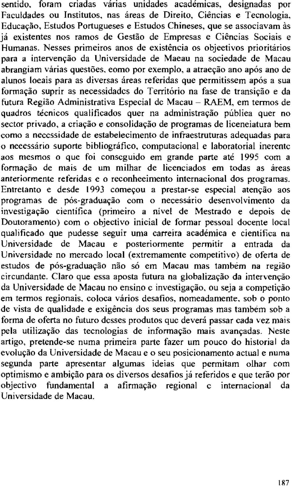 ja existentes nos ramos de Gestao de Empresas e Ciencias Sociais e Humanas.